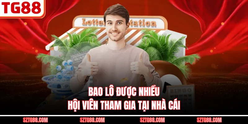 Bao lô được nhiều hội viên tham gia tại nhà cái 