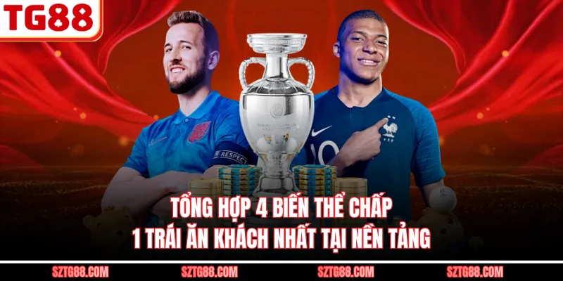 Tổng hợp 4 biến thể chấp 1 trái ăn khách nhất tại nền tảng 